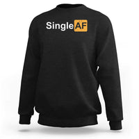 Funny Anti Valentine Single AF Sweatshirt