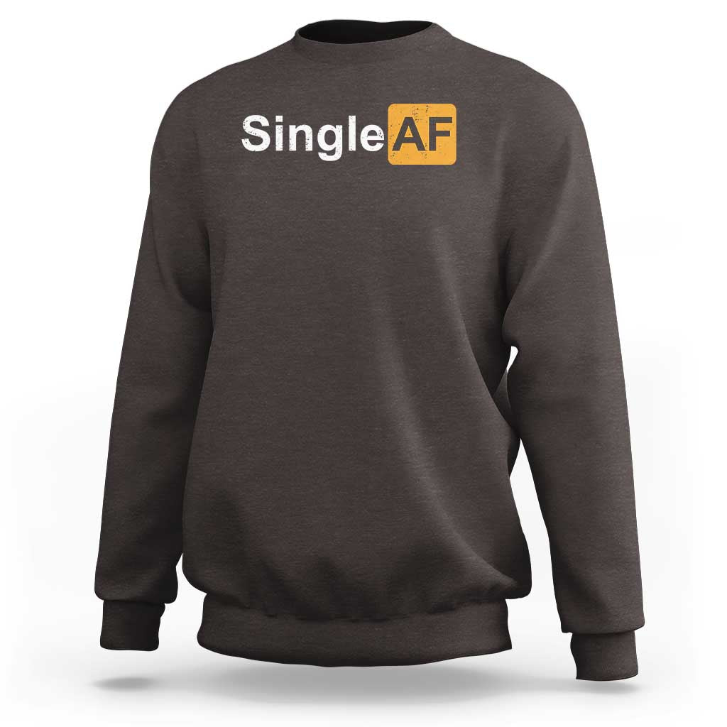 Funny Anti Valentine Single AF Sweatshirt