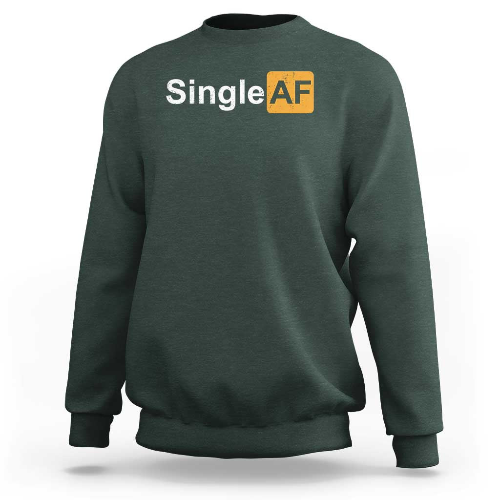 Funny Anti Valentine Single AF Sweatshirt