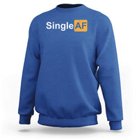 Funny Anti Valentine Single AF Sweatshirt