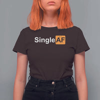 Funny Anti Valentine Single AF T Shirt For Women