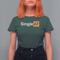 Funny Anti Valentine Single AF T Shirt For Women