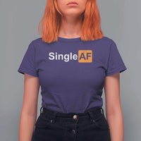 Funny Anti Valentine Single AF T Shirt For Women