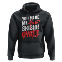 Funny Meme Valentine's Day Hoodie You Make My Heart Skibidi Gyatt