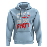 Funny Meme Valentine's Day Hoodie You Make My Heart Skibidi Gyatt