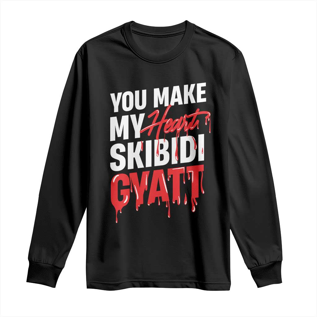 Funny Meme Valentine's Day Long Sleeve Shirt You Make My Heart Skibidi Gyatt