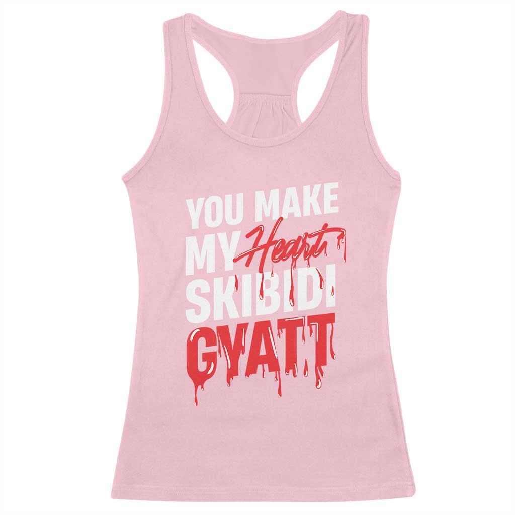 Funny Meme Valentine's Day Racerback Tank Top You Make My Heart Skibidi Gyatt