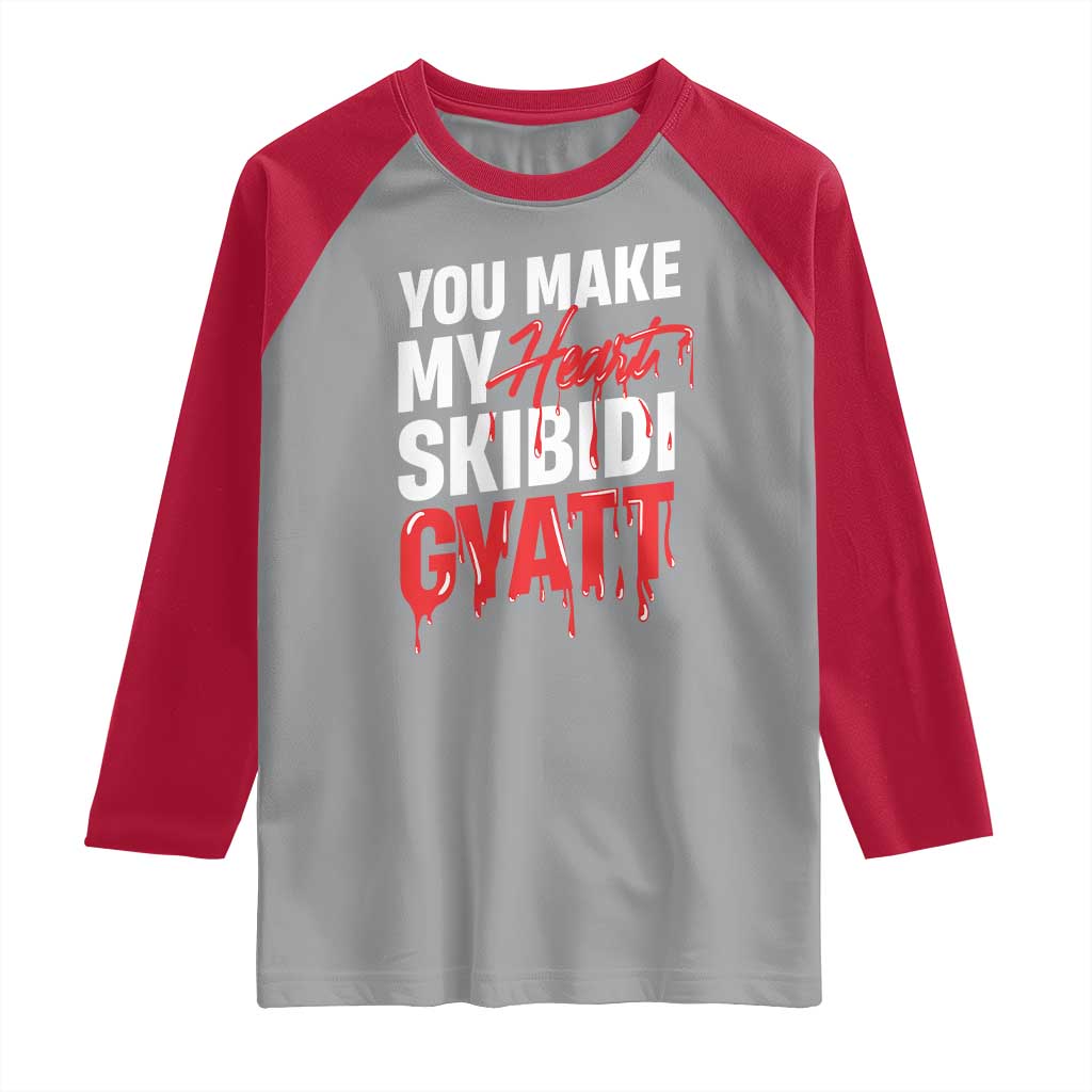 Funny Meme Valentine's Day Raglan Shirt You Make My Heart Skibidi Gyatt