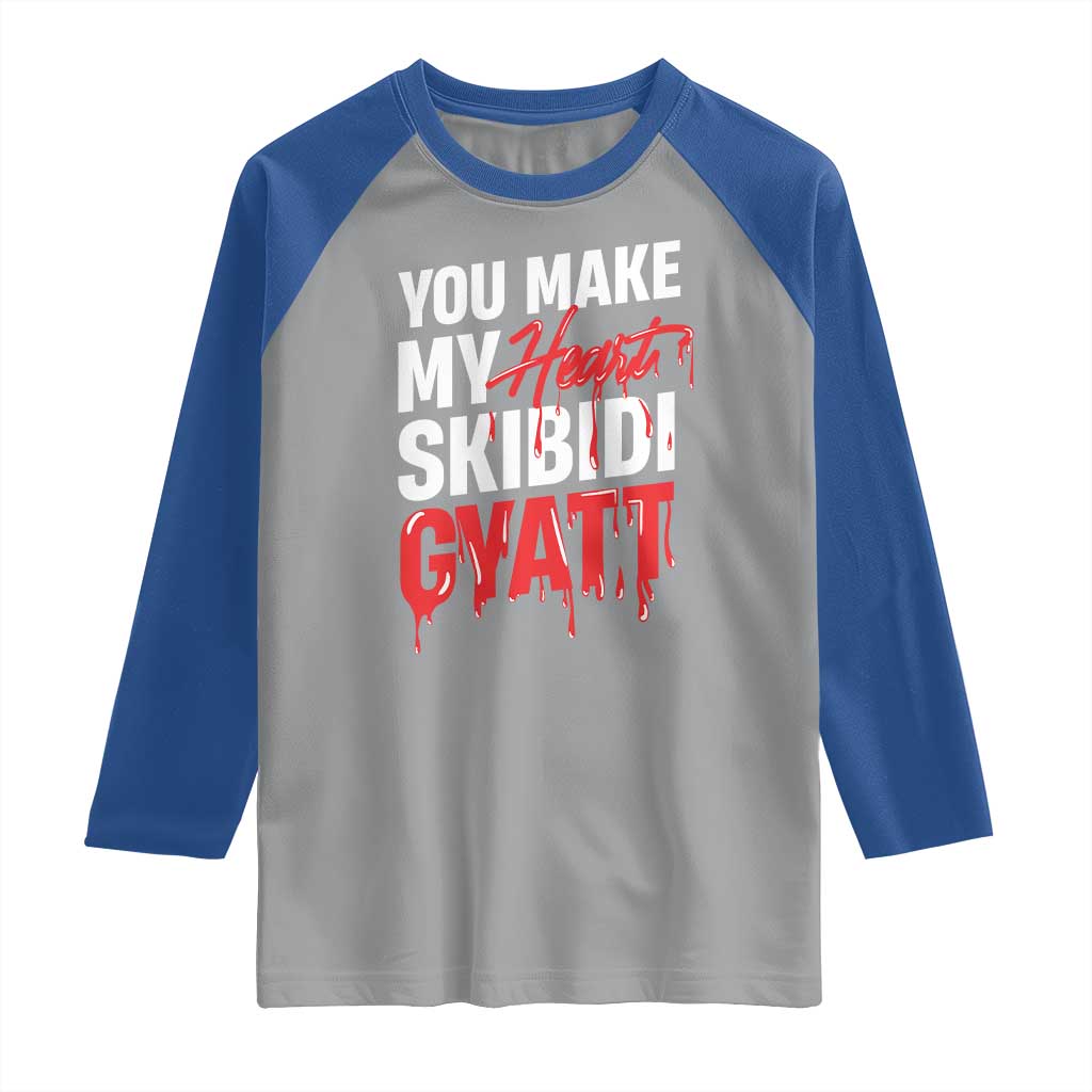 Funny Meme Valentine's Day Raglan Shirt You Make My Heart Skibidi Gyatt