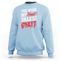 Funny Meme Valentine's Day Sweatshirt You Make My Heart Skibidi Gyatt