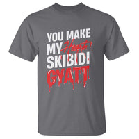 Funny Meme Valentine's Day T Shirt You Make My Heart Skibidi Gyatt