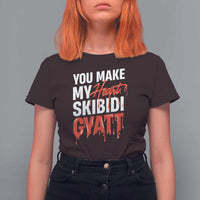 Funny Meme Valentine's Day T Shirt For Women You Make My Heart Skibidi Gyatt