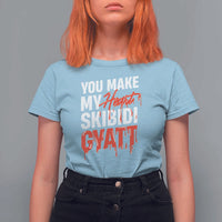 Funny Meme Valentine's Day T Shirt For Women You Make My Heart Skibidi Gyatt