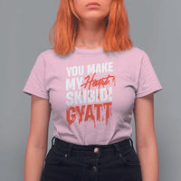 Funny Meme Valentine's Day T Shirt For Women You Make My Heart Skibidi Gyatt