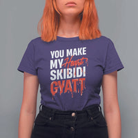 Funny Meme Valentine's Day T Shirt For Women You Make My Heart Skibidi Gyatt