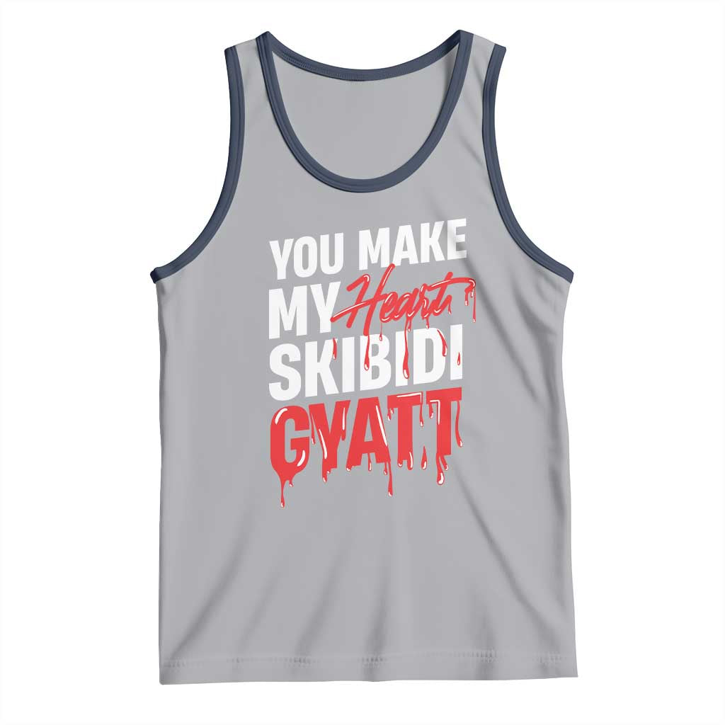 Funny Meme Valentine's Day Tank Top You Make My Heart Skibidi Gyatt