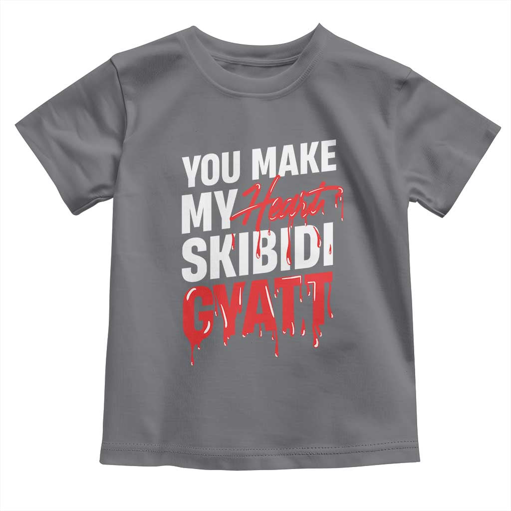 Funny Meme Valentine's Day Toddler T Shirt You Make My Heart Skibidi Gyatt