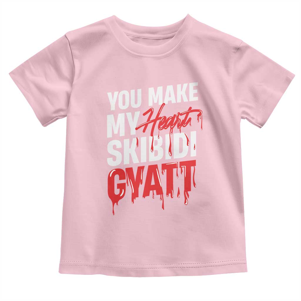 Funny Meme Valentine's Day Toddler T Shirt You Make My Heart Skibidi Gyatt