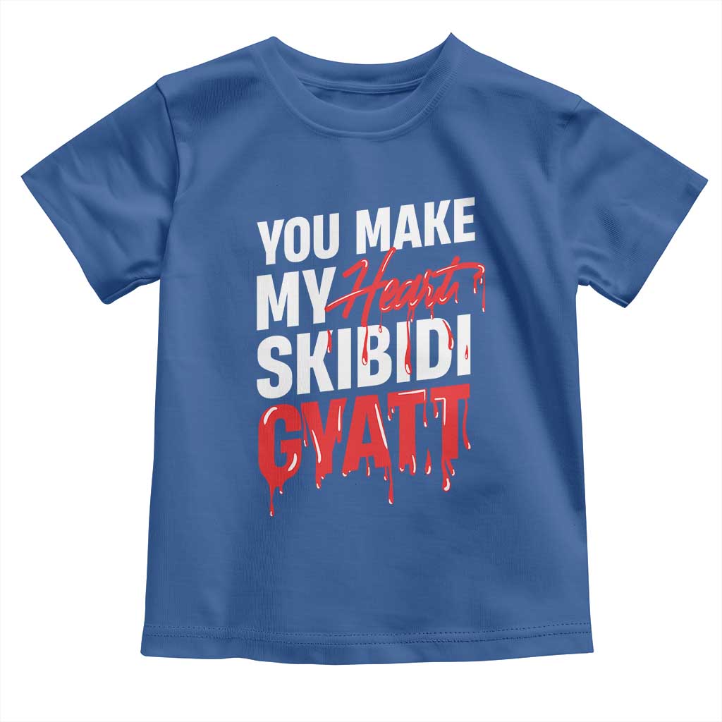 Funny Meme Valentine's Day Toddler T Shirt You Make My Heart Skibidi Gyatt