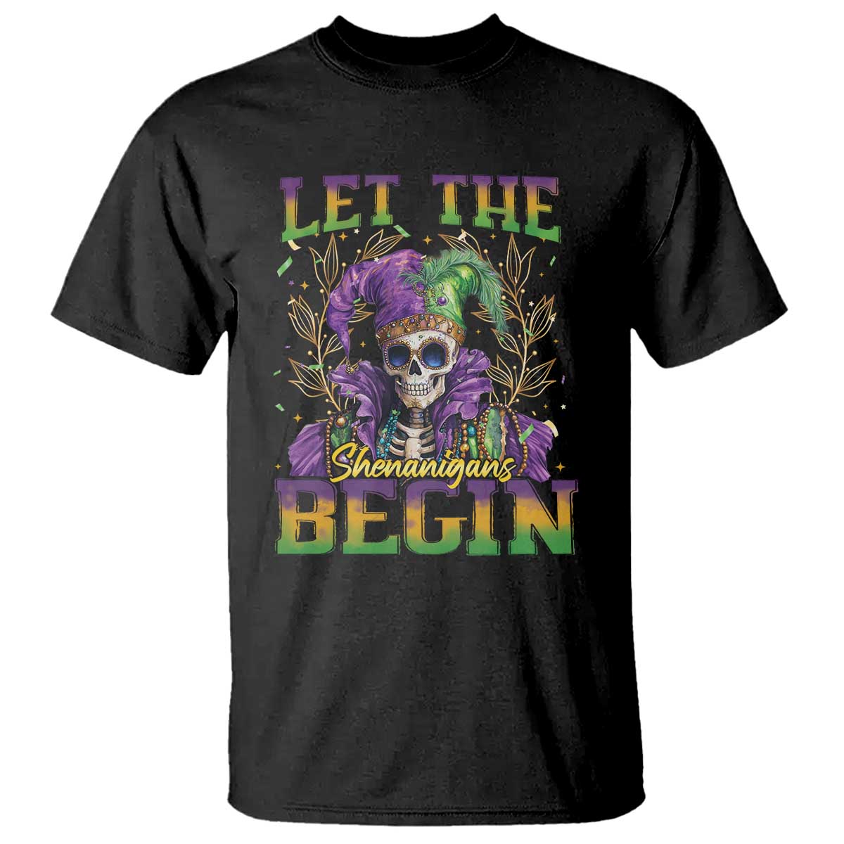 Mardi Gras T Shirt Let The Shenanigans Begin Skeleton Jester Costume