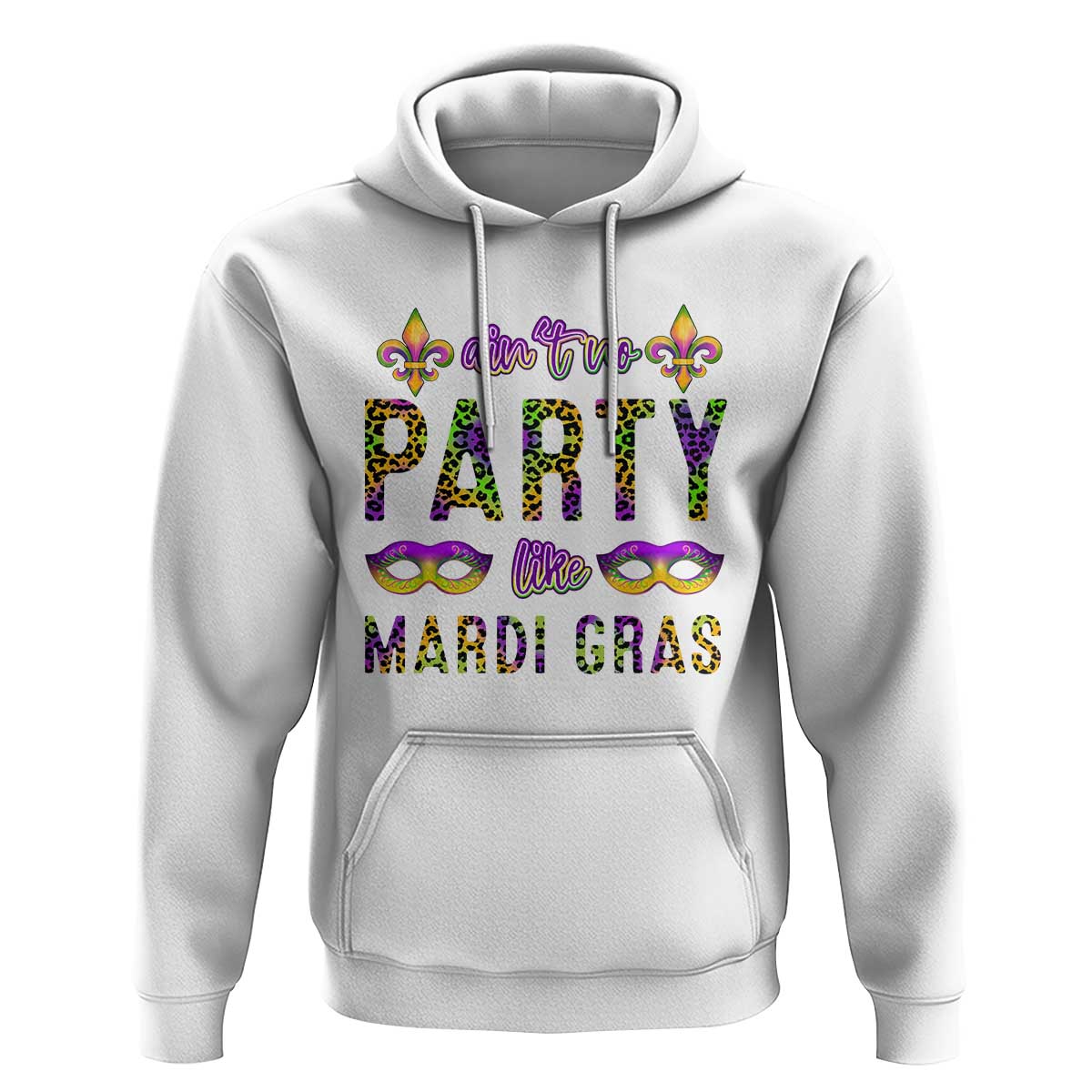 Ain't No Party Like Mardi Gras Hoodie