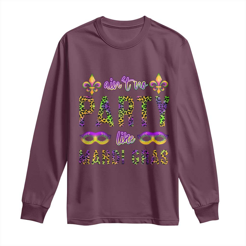 Ain't No Party Like Mardi Gras Long Sleeve Shirt