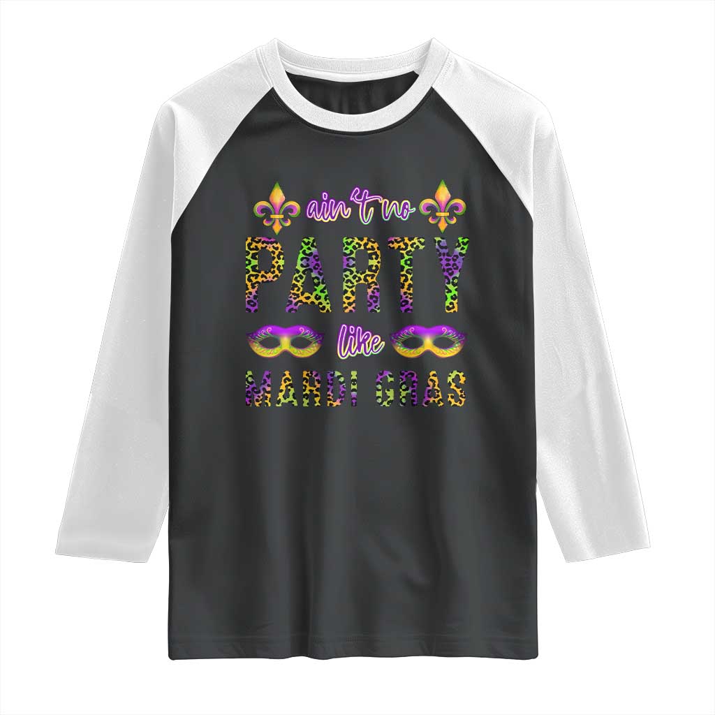 Ain't No Party Like Mardi Gras Raglan Shirt