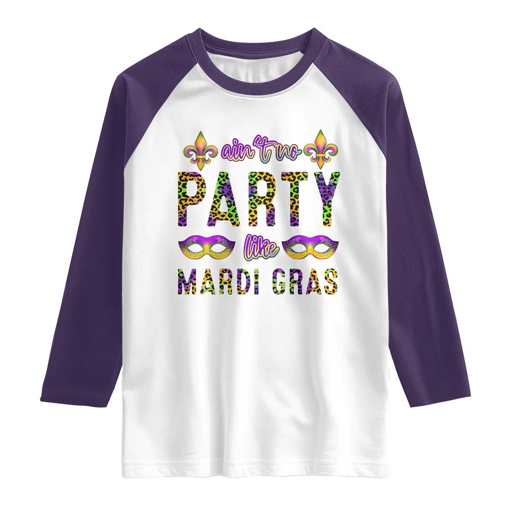 Ain't No Party Like Mardi Gras Raglan Shirt