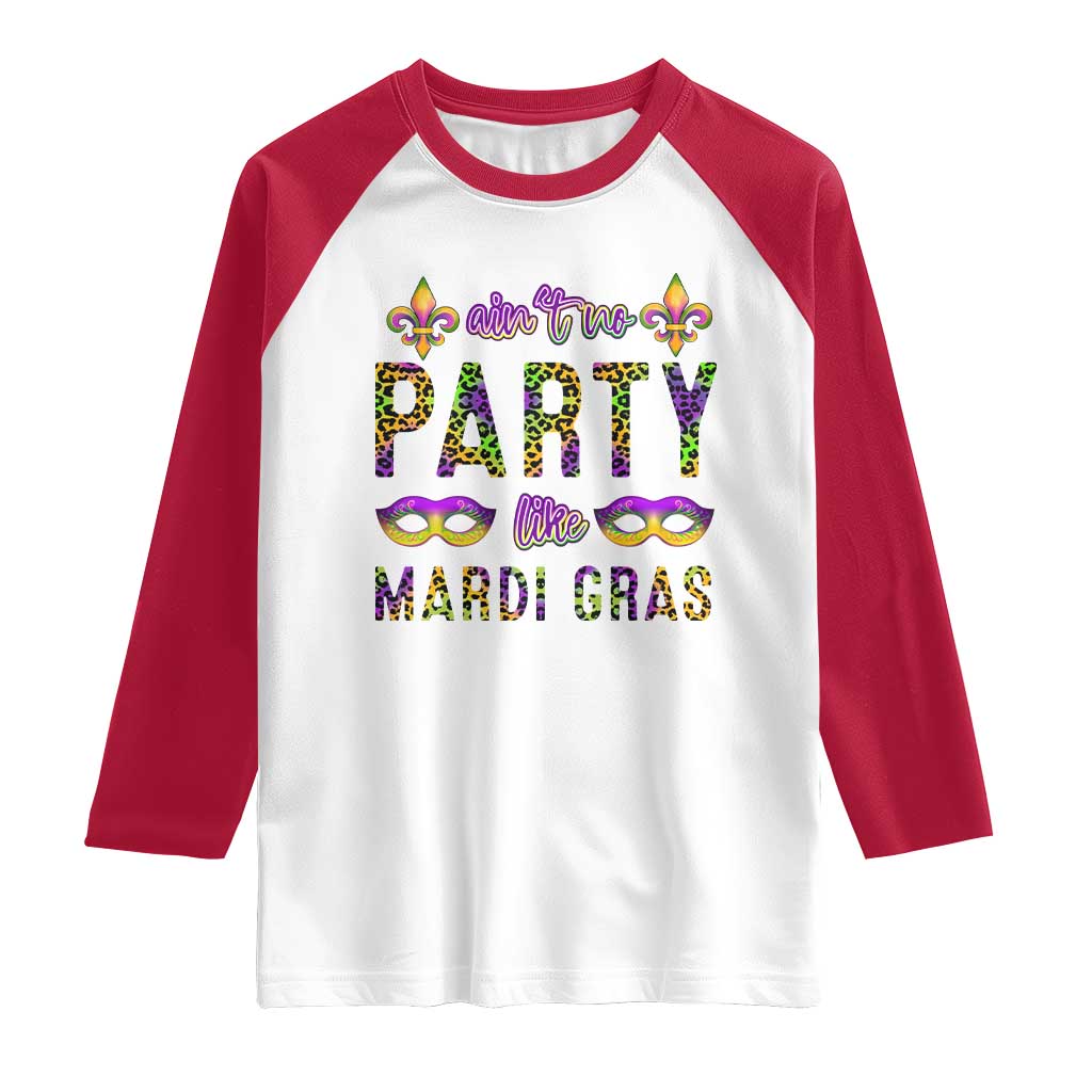 Ain't No Party Like Mardi Gras Raglan Shirt