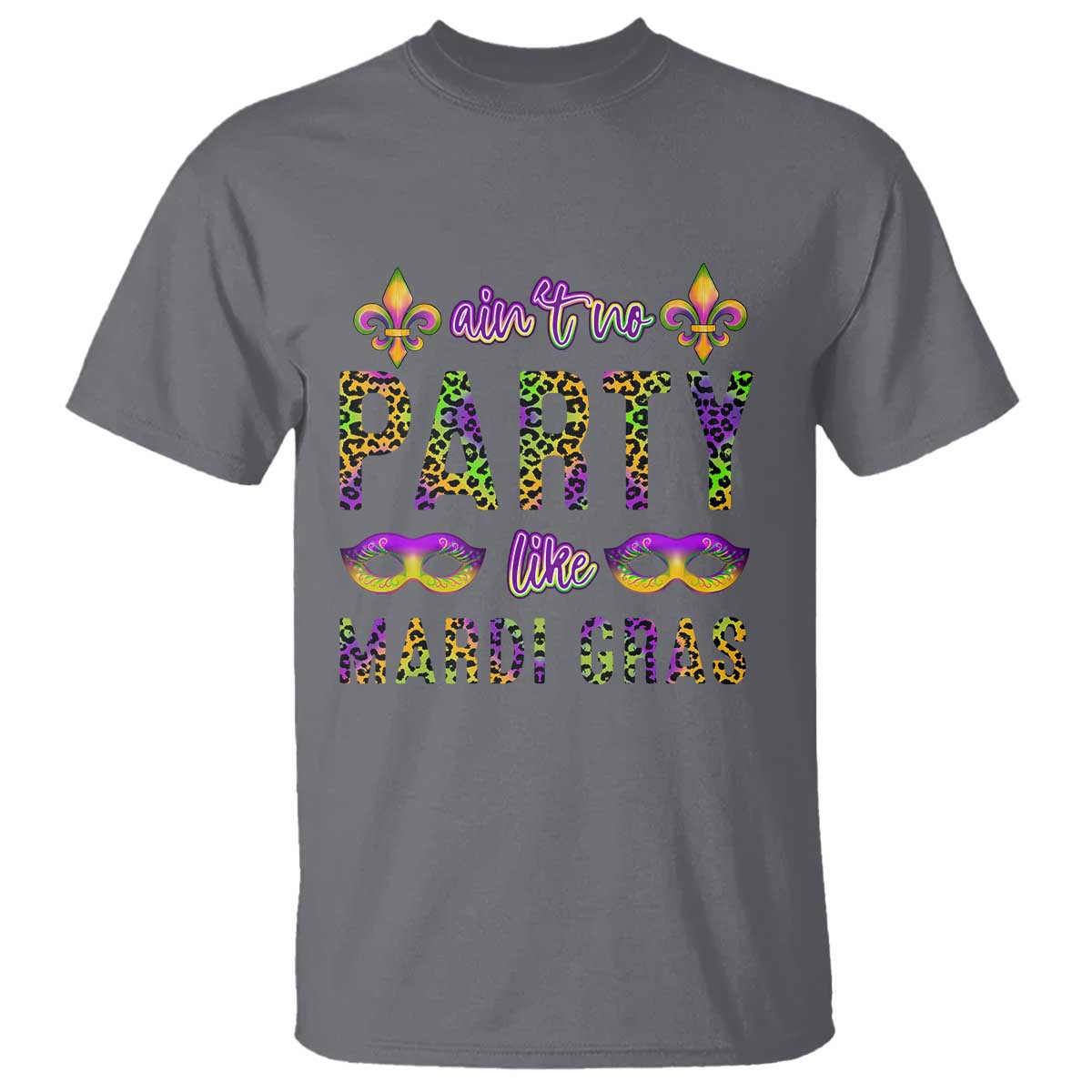 Ain't No Party Like Mardi Gras T Shirt