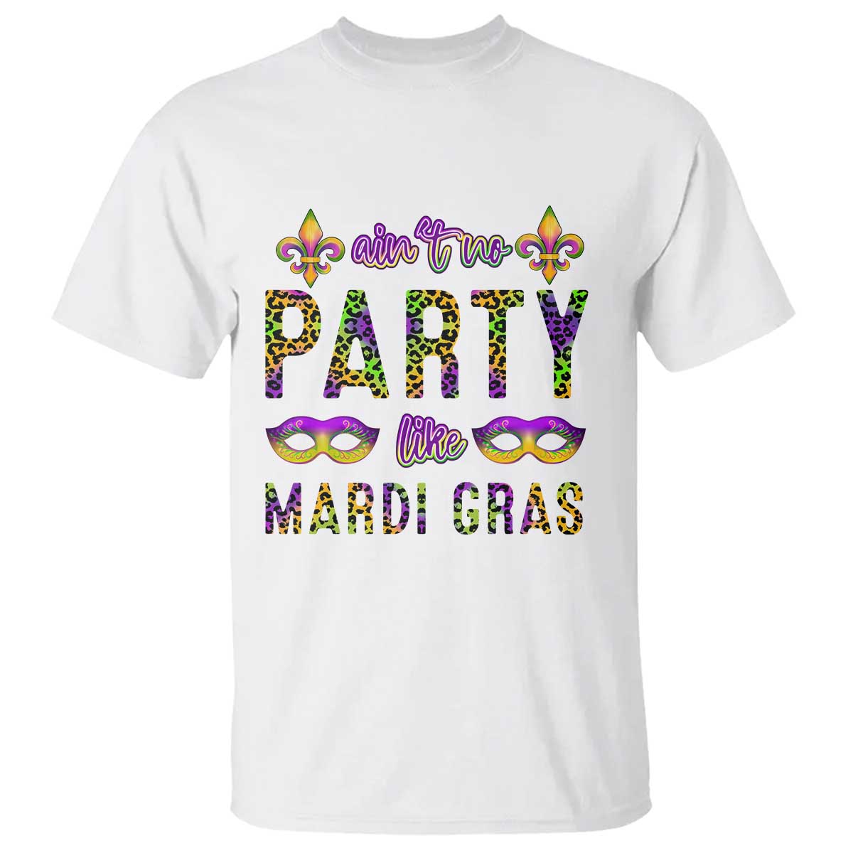 Ain't No Party Like Mardi Gras T Shirt