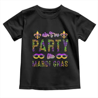 Ain't No Party Like Mardi Gras Toddler T Shirt
