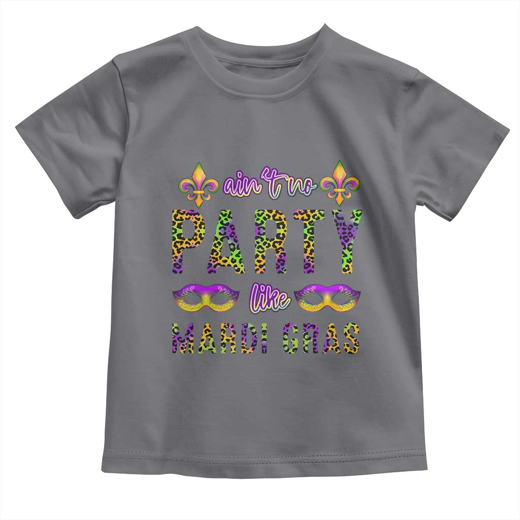 Ain't No Party Like Mardi Gras Toddler T Shirt