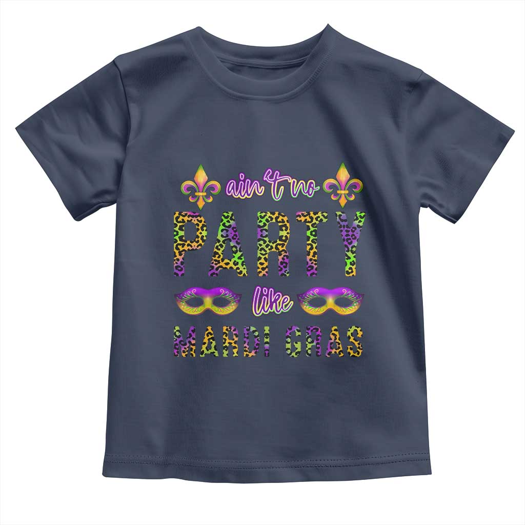 Ain't No Party Like Mardi Gras Toddler T Shirt