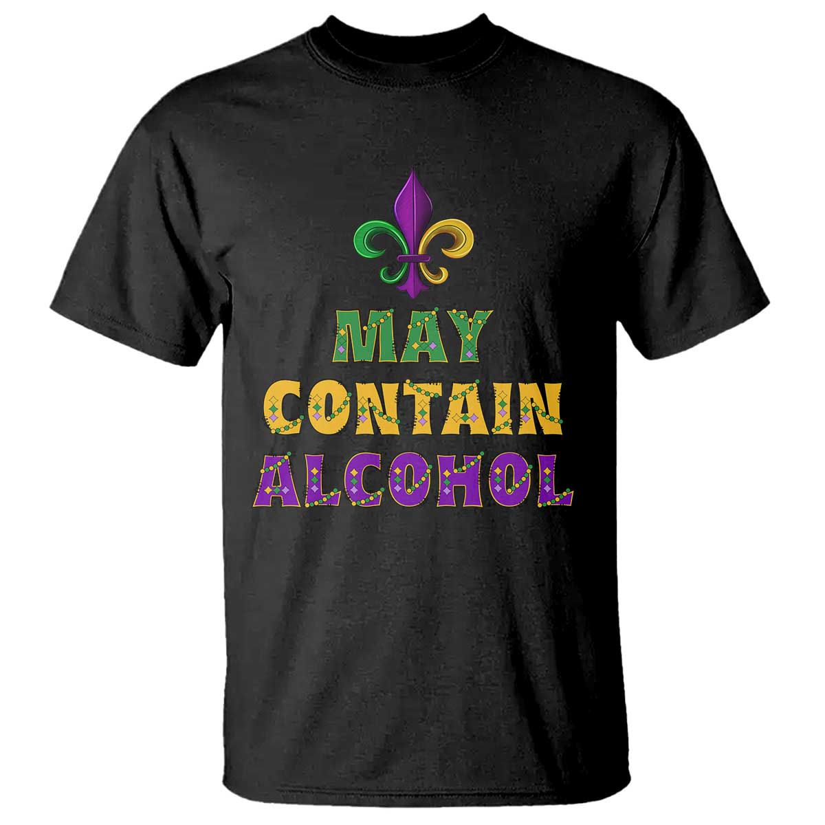 Funny Mardi Gras Party T Shirt May Contain Alcohol Drinking Team