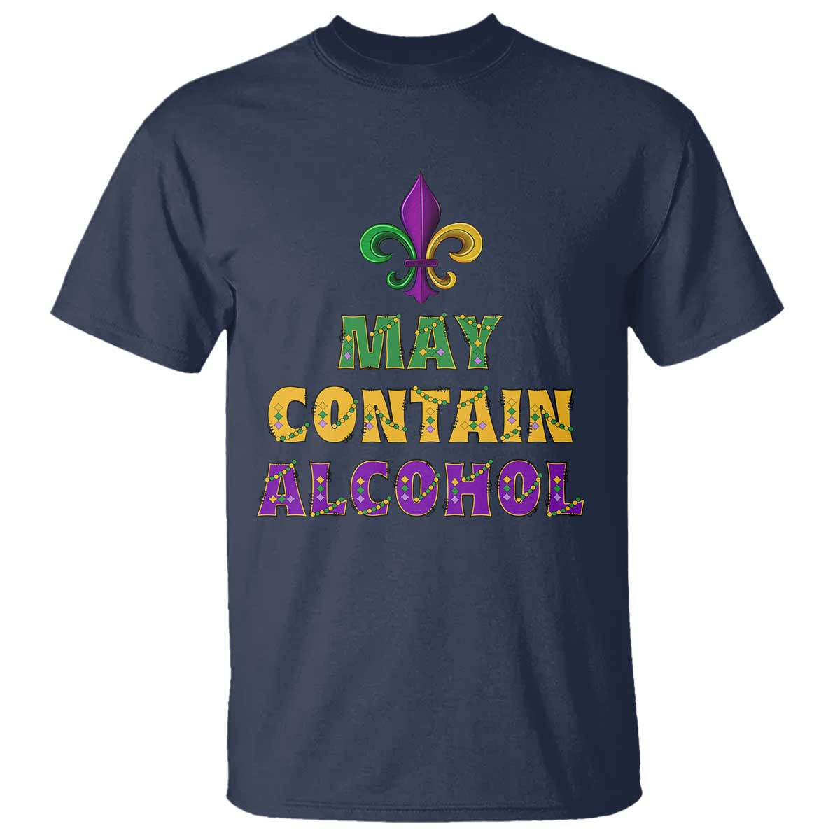 Funny Mardi Gras Party T Shirt May Contain Alcohol Drinking Team