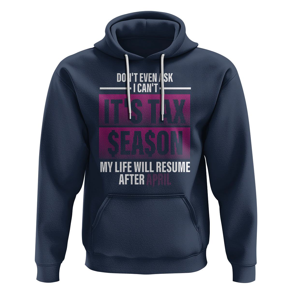 Funny Accountant Hoodie Don't Even Ask I Can't It's Tax SeaSon My Life Will Resume After April - Wonder Print Shop