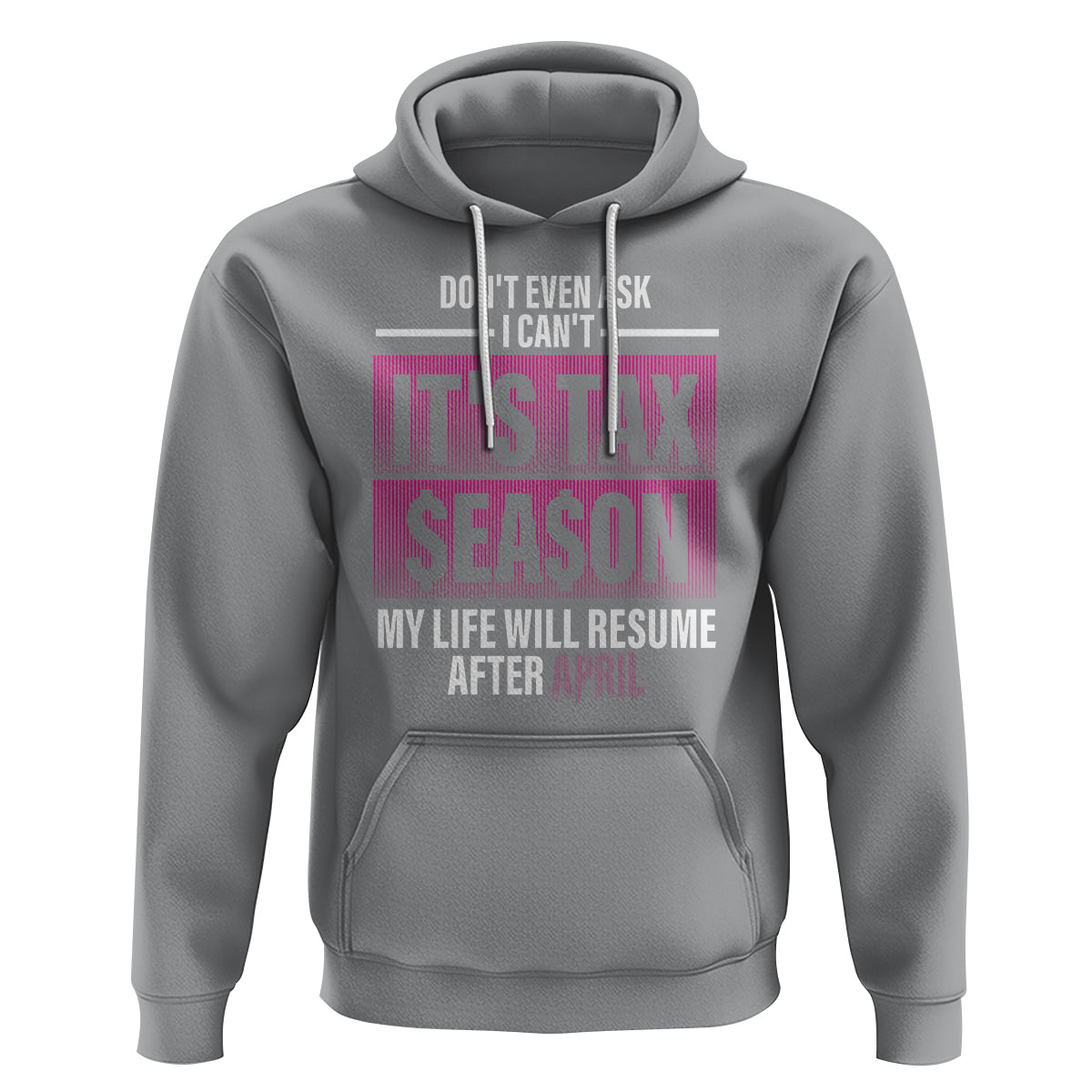 Funny Accountant Hoodie Don't Even Ask I Can't It's Tax SeaSon My Life Will Resume After April - Wonder Print Shop