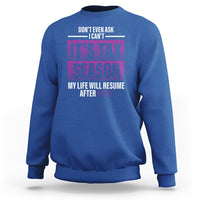 Funny Accountant Sweatshirt Don't Even Ask I Can't It's Tax SeaSon My Life Will Resume After April - Wonder Print Shop