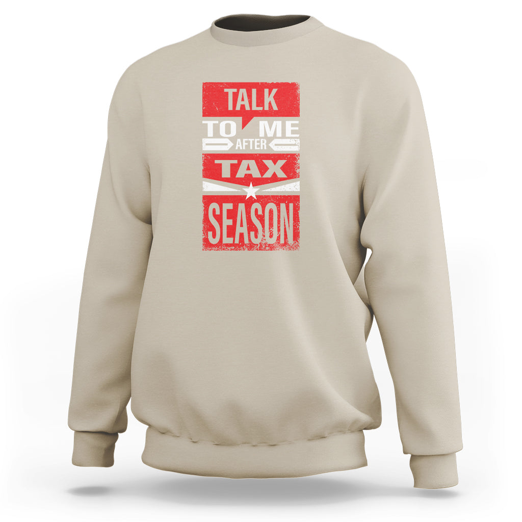 Funny Accountant Sweatshirt Talk To Me After Tax Season - Wonder Print Shop