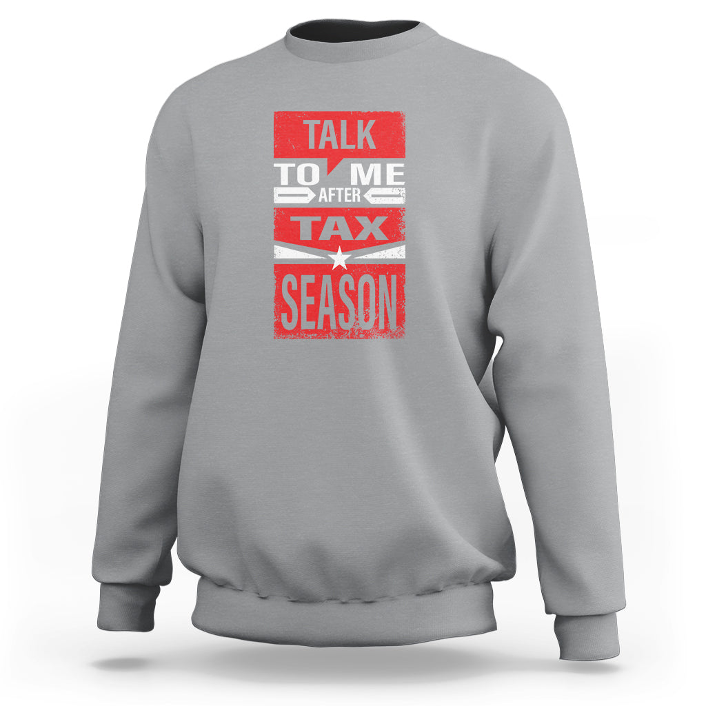 Funny Accountant Sweatshirt Talk To Me After Tax Season - Wonder Print Shop
