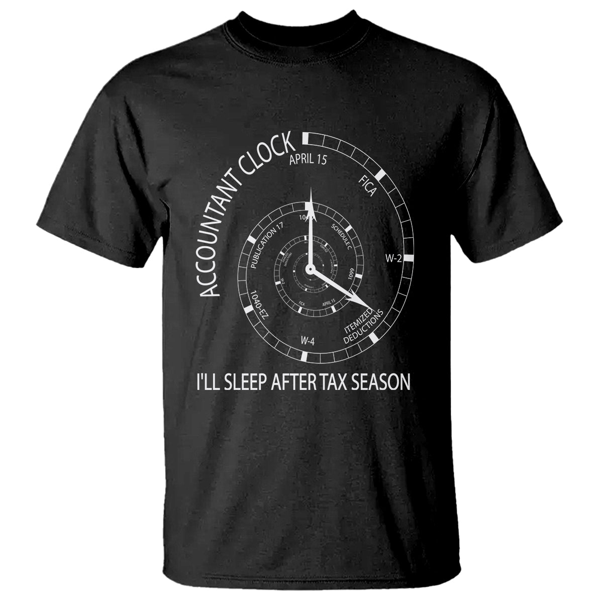 Funny Accountant Clock T Shirt I'll Sleep After Tax Season - Wonder Print Shop
