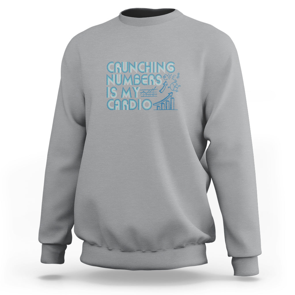 Funny Accountant Sweatshirt Crunching Numbers Is My Cardio - Wonder Print Shop