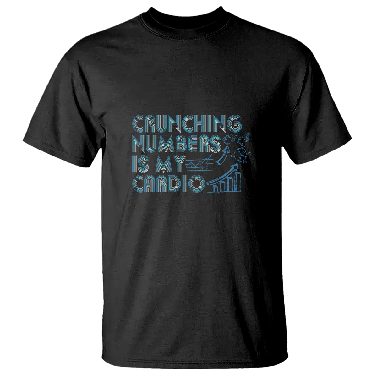 Funny Accountant T Shirt Crunching Numbers Is My Cardio - Wonder Print Shop