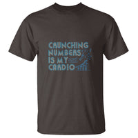 Funny Accountant T Shirt Crunching Numbers Is My Cardio - Wonder Print Shop