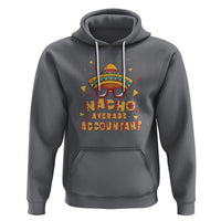 Funny Mexican Nacho Average Accountant Hoodie - Wonder Print Shop