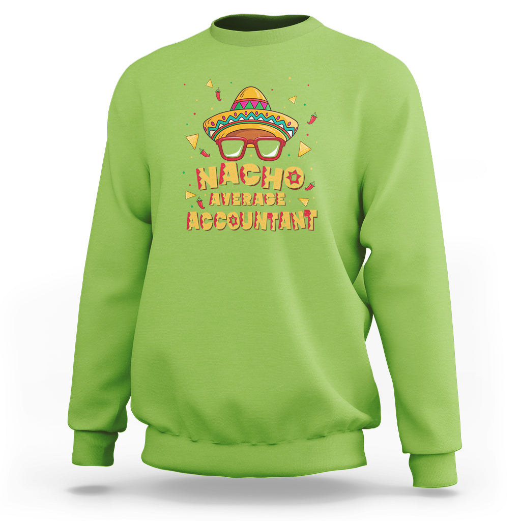 Funny Mexican Nacho Average Accountant Sweatshirt - Wonder Print Shop