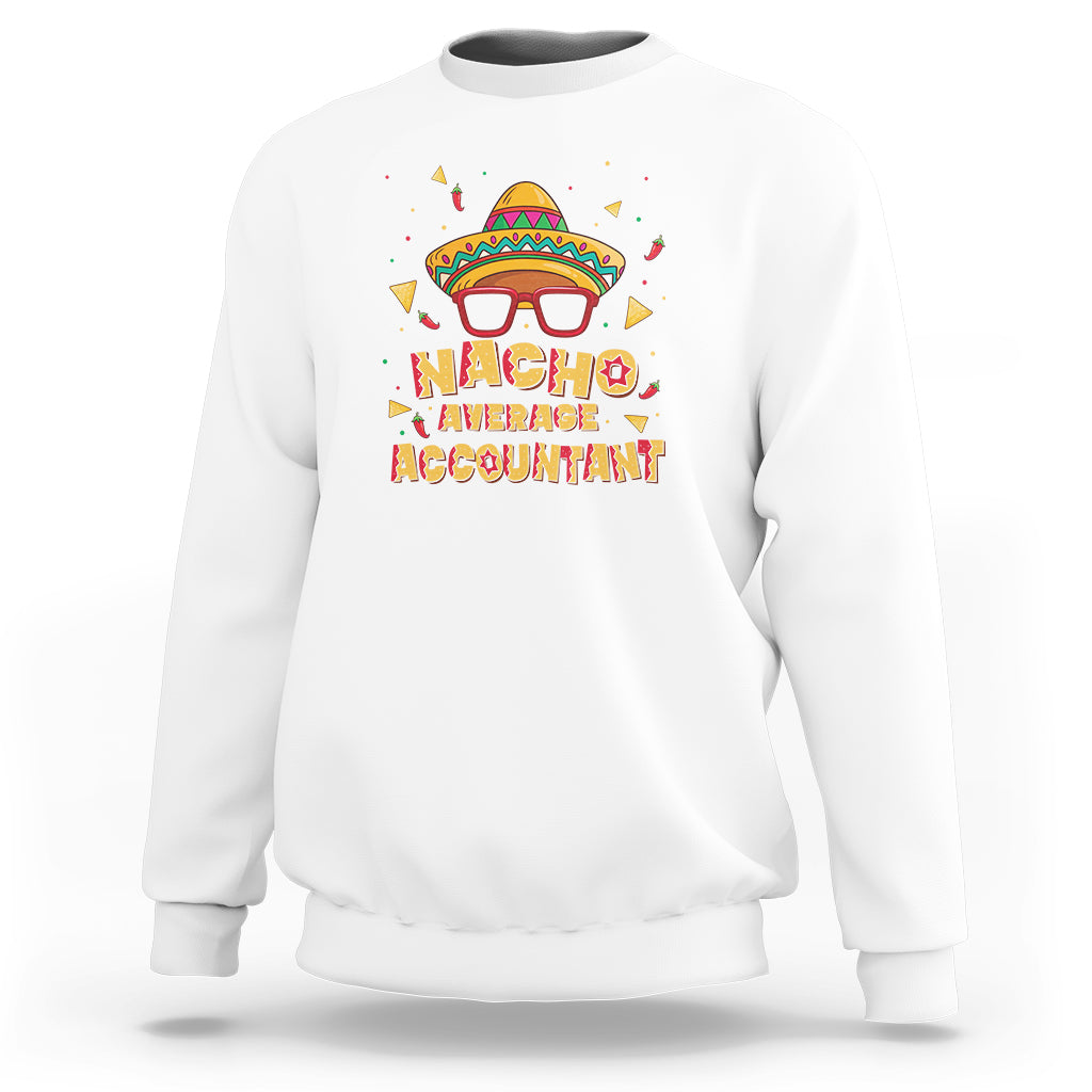 Funny Mexican Nacho Average Accountant Sweatshirt - Wonder Print Shop