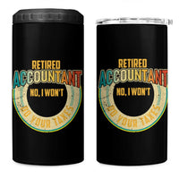 Retired Accountant 4 in 1 Can Cooler Tumbler No I Won't Do Your Taxes Retirement