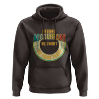 Retired Accountant Hoodie No I Won't Do Your Taxes Retirement